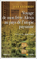 Voyage de mon frère Alexis au pays de l'utopie paysanne