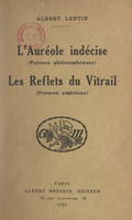 L'auréole indécise (poèmes philosophiques), Suivi de Les reflets du vitrail (poèmes algériens)