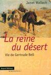 La reine du désert, vie de Gertrude Bell