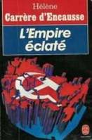 L'empire éclaté, la révolte des nations en U.R.S.S.