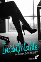 INCONTROLABLE - TOME 2