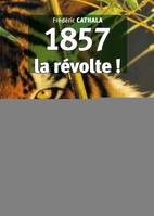 1857, la Révolte !