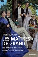 Les maîtres de granit, LES NOTABLES DE LOZÈRE DU XVIIIE SIÈCLE À NOS JOURS