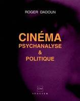 Cinéma psychanalyse et politique