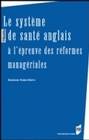 Le Système de santé anglais à l'épreuve des réformes managériales