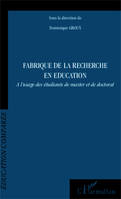 Fabrique de la recherche en éducation, A l'usage des étudiants de master et de doctorat