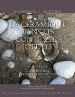 La céramique dans les contextes rituels, Fouiller et comprendre les gestes des anciens