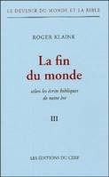 Le devenir du monde et la Bible., 3, La Fin du monde, selon les écrits bibliques de notre ère