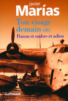 3, Ton visage demain (Tome 3), Poison et ombre et adieu