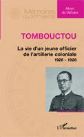 Tombouctou, La vie d'un jeune officier de l'artillerie coloniale 1926 - 1928