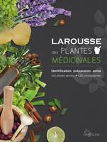 Larousse des plantes médicinales - Nouvelle présentation, Identification, préparation, soins