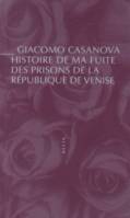 Histoire de ma fuite des prisons de la République de Venise qu'on appelle les Plombs