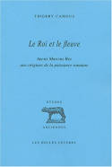 Le Roi et le fleuve, Ancus Marcius Rex aux origines de la puissance romaine.