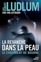 La revanche dans la peau / le châtiment de Bourne, Le châtiment de Bourne - traduit de l'anglais (Etats-Unis) par Florianne Vidal