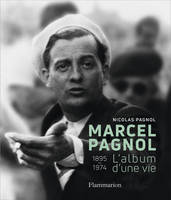 Marcel Pagnol, L'album d'une vie (1895-1974)