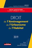 Droit de l'Aménagement, de l'Urbanisme, de l'Habitat - 2019, Spécial Loi Elan