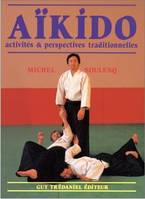 Aikido - Activités & perspectives traditionnelles, activités et perspectives traditionnelles