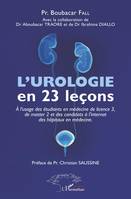 L'urologie en 23 leçons, à l'usage des étudiants en médecine de licence 3, de master 2 et des candidats à l'internat des hôpitaux en médecine