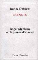 Carnets : Roger Stéphane ou la passion d'admirer