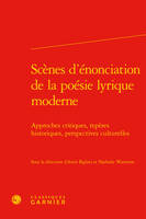 Scénes d'énonciation de la poésie lyrique moderne, Approches critiques, repères historiques, perspectives culturelles