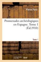 Promenades archéologiques en Espagne. Tome 1