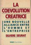 La coévolution créatrice. Une nouvelle alliance entre l'homme et l'entreprise, une nouvelle alliance entre l'homme et l'entreprise