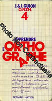 Apprendre l'orthographe / o.r.t.h. 4+ / observation regles transfert habilete, O.R.T.H. 4+