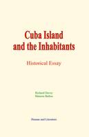 Cuba Island and the Inhabitants, Historical Essay