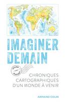 Imaginer demain, Chroniques cartographiques d'un monde à venir