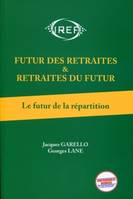 Futur des retraites & retraites du futur, I, Le futur de la répartition, Futur des retraites et retraites du futur  T1, Le future de la répartition