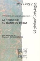 Apprendre, enseigner, acquérir, La prosodie au côur du débat