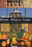Histoire des religions en Europe - Livre de l'élève - Edition 1999, Judaïsme, Christianisme et Islam