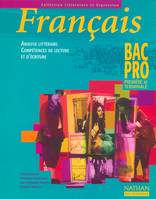 Français bac pro. Analyse littéraire, compétences de lecture et d'écriture