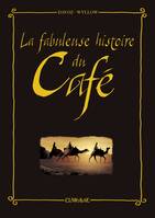 FABULEUSE HISTOIRE DU CAFE (LA)