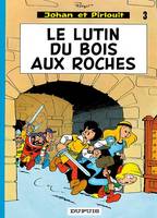 3, Johan et Pirlouit - Tome 3 - Le Lutin du bois aux roches