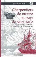 Charpentiers de marine au pays de Saint-Malo, Chronique des Morin : trois siècles de fotunes de mer