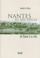 Nantes au XIXe siècle : Du fleuve à la ville, du fleuve à la ville