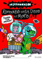 Griffonnator : Romains contre Dinos sur Mars, dessine ton aventure