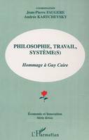 PHILOSOPHIE, TRAVAIL, SYSTÈME (S), Hommage à Guy Caire