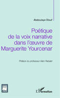 Poétique de la voix narrative dans l'oeuvre de Marguerite Yourcenar