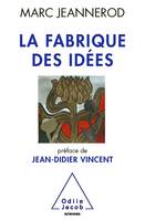 La Fabrique des idées, une vie de recherches en neurosciences