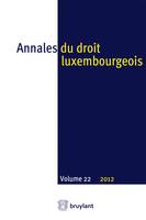 Annales du droit luxembourgeois : volume 22 - 2012