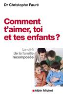 Comment t'aimer, toi et tes enfants ?, Le défi de la famille recomposée