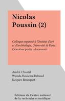 Nicolas Poussin (2), Colloque organisé à l'Institut d'art et d'archéologie, Université de Paris. Deuxième partie : documents