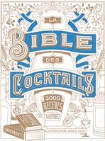 La bible des cocktails / 3.000 recettes illustrées