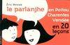 Le parlanjhe en Poitou Charentes Vendee - en 20 lecons, en 20 leçons