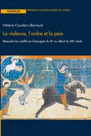 La violence, l’ordre et la paix, Résoudre les conflits en Gascogne du XIe au début du XIIIe siècle