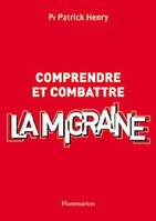 Comprendre et combattre la migraine