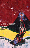 Sous le volcan, Réflexions en des temps troubles, Editoriaux de Cristiàn Warnken