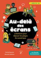 Au-delà des écrans, 4 histoires pour déjouer les pièges du numérique